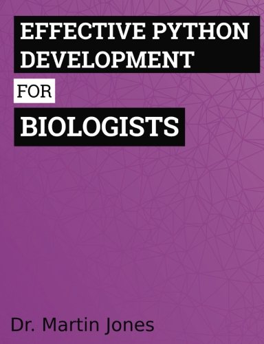 Effective Python Development for Biologists: Tools and techniques for ...