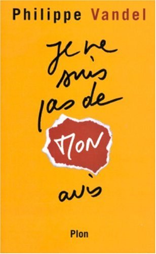 Je ne suis pas de mon avis !