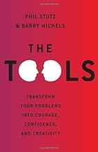 The Tools: Transform Your Problems into Courage, Confidence, and Creativity by Phil Stutz (2012-05-29)