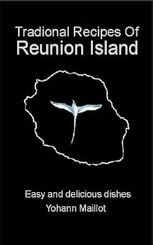Traditional Recipes of Reunion Island by [Maillot, Yohann]