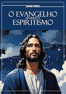 Livro O EVANGELHO SEGUNDO O ESPIRITISMO (ALTA LUZ - CAMINHO E SABEDORIA Livro 4)