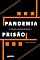 Livro Pandemia – Prisão – a história contada de dentro