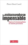 La Métamorphose impensable : Essai sur le transsexualisme et l'identité personnelle by 