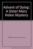 Front cover for the book Advent of Dying by Sister Carol Anne O'Marie