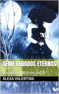 Livro Série Legados Eternos: Vampiro A Ascensão(2)