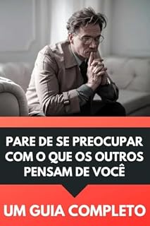 Livro Como parar de se preocupar: Pare de se preocupar com o que os outros pensam
