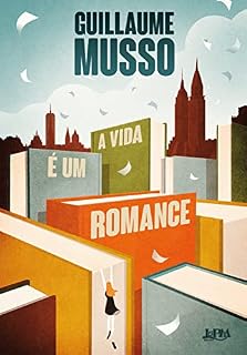 Livro A vida é um romance (A trilogia dos escritores Livro 3)