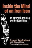 Inside the Mind of an Iron Icon: on strength training and bodybuilding by Stuart McRobert, Chuck Miller