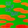 Out Of Our Idiot