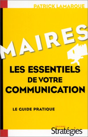 Maires, les essentiels de votre communication