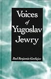 Voices of Yugoslav Jewry, Gordiejew, Paul Benjamin, 0791440214