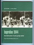 Bagration 1944 : The Destruction of Army Group Center, Zaloga, Steven J., 0275982858