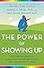 The Power of Showing Up: How Parental Presence Shapes Who Our Kids Become and How Their Brains Get Wired - Book by Dan Siegel