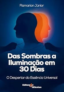 Livro Das Sombras a Iluminação em 30 Dias: O Despertar da Essência Universal