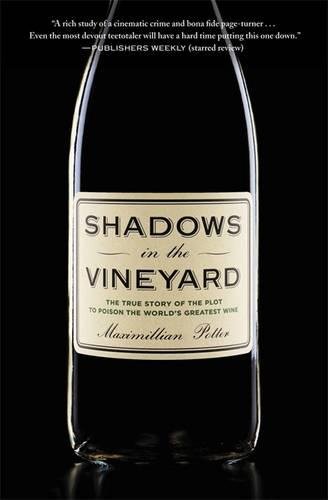 Download Shadows in the Vineyard: The True Story of the Plot to Poison the World's Greatest Wine