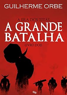 Livro A Grande Batalha (A Era dos Titãs Livro 2)