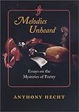 Melodies Unheard: Essays on the Mysteries of Poetry (Johns Hopkins: Poetry and Fiction)