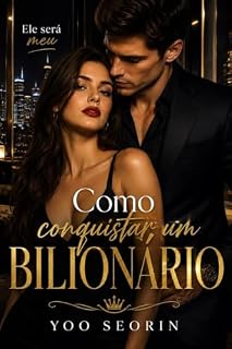 Livro Como conquistar um bilionário (Mulheres interesseiras: Livro 01)