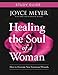 Healing the Soul of a Woman Study Guide: How to Overcome Your Emotional Wounds