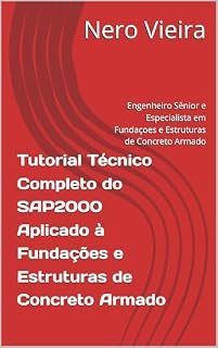 Livro Tutorial Técnico Básico Completo do SAP2000 Aplicado à Fundações e Estruturas de Concreto Armado
