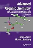 Advanced Organic Chemistry, Part A: Structure and Mechanisms cover