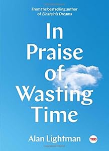 In Praise of Wasting Time (TED Books)