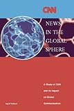 Image de News in the Global Sphere: A Study of CNN and Its Impact on Global Communications