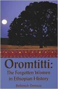 Amazon Com Oromtitti The Forgotten Women In Ethiopian