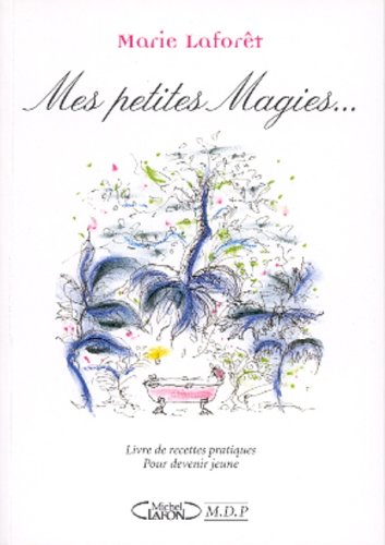 Mes petites magies... livre de recettes pratiques pour devenir jeune
