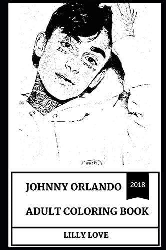 Johnny Orlando Adult Coloring Book: Famous Internet Celebrity and YouTuber, Child Actor and Cute Vloger Inspired Adult Coloring Book (Johnny Orlando Books) Paperback – December 2, 2018