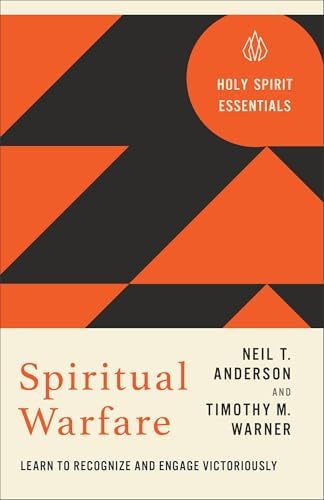 Spiritual Warfare: Learn to Recognize and Engage Victoriously
