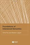 Foundations of Intensional Semantics, Chris Fox, Shalom Lappin, 063123375X