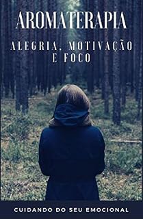 Livro Aromaterapia - Alegria, motivação e foco