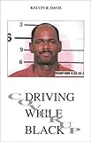 Driving While Black : Cover Up, Davis, Kelvin R., 093190403X