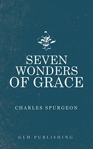 Seven Wonders of Grace by Charles Spurgeon