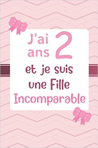 Amazon Com J Ai 2 Ans Et Je Suis Une Fille Incomparable Cahier Ecrire Et Dessin Pour Une Fille Idee Cadeau Anniversaire 2 Ans Agenda Personnel French Edition Art Publishing Florian Books