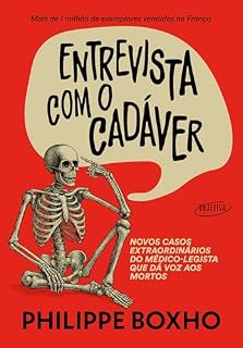 Livro Entrevista com o cadáver: Novos casos extraordinários do médico-legista que dá voz aos mortos