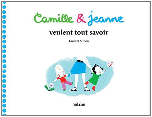 Camille & Jeanne veulent tout savoir by Laurent Simon
