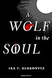 A Wolf in the Soul by Ira T. Berkowitz