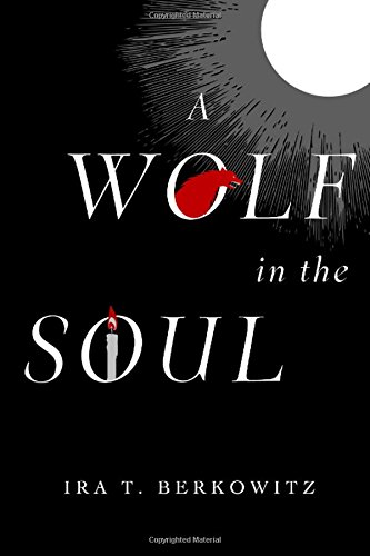 A Wolf in the Soul by Ira T. Berkowitz