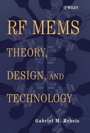 RF MEMS: Theory, Design, and Technology