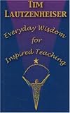 Everyday Wisdom for Inspired Teaching