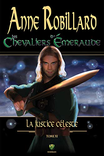 [R.e.a.d] Les Chevaliers d'Émeraude 11 : La justice céleste (French Edition)<br />[T.X.T]