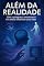 Livro ALÉM DA REALIDADE : Como a percepção, a consciência e o livre-arbítrio influenciam nossas vidas
