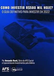 Livro Investindo R$ 500 mil hoje: Guia definitivo para investir bem e planejar o futuro financeiro da sua familia (Montando Uma Carteira de Investimentos Inteligente)