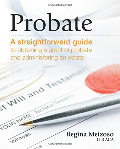 Probate: A straightforward guide to obtaining a grant of probate and administering an estate Paperback – May 21, 2017