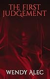 The First Judgement (Chronicles of Brothers, Time Before Time Book 2) by Wendy Alec