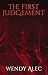 The First Judgement (Chronicles of Brothers, Time Before Time Book 2) by Wendy Alec