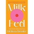 Milk Fed: A Novel