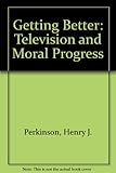 Image de Getting Better: Television and Moral Progress